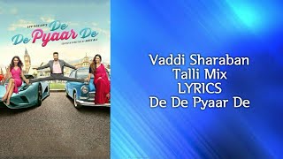 LYRICS: Vaddi Sharaban - Talli Mix | De De Pyaar De | Ajay Devgn, Tabu, Rakul Preet Singh | 2019