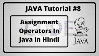 #8:- Assignment Operators In Java In Hindi | Java Tutorial In Hindi