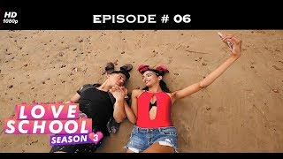 Love School 3 - Episode 06 - The #Insta love challenge