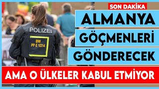 Almanya'da göçmenler için KIRMIZI ALARM! Sınır dışı kararı verilenler gönderilemiyor! Son dakika