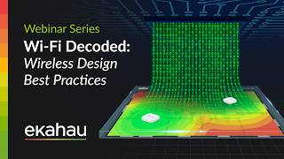 Wi-Fi Decoded: Wireless Design Best Practices | Ekahau Webinar