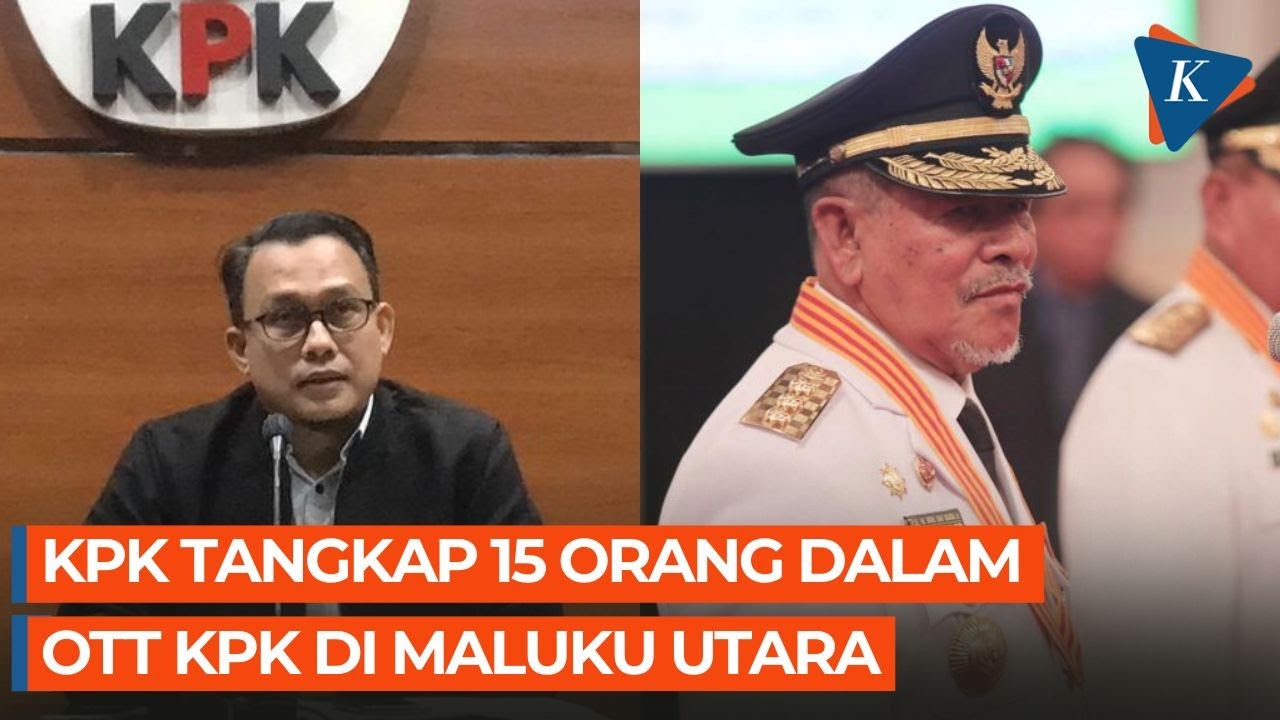 KPK Tangkap 15 Orang Dalam OTT Di Maluku Utara Dan Jakarta - YouTube