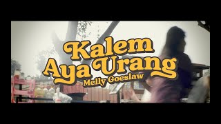 MELLY GOESLAW KALEM AYA URANG OFFICIAL MUSIC VIDEO