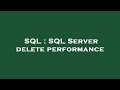 SQL : SQL Server delete performance
