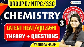 6:30 AM - RRB GROUP D/NTPC/SSC | NTPC | Chemistry by Shipra Ma'am | Latent Heat