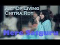 mere satguru chitra roy art of living bhajans