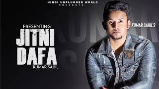 Jitni Dafa Unplugged in Kumar Sahil's Version