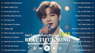 Beautiful Sad Love Songs 2025 🎵 | Easy-Listening & Emotional Ballads 💔 | K-Drama OST Style