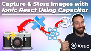 How to Capture & Save Images with IONIC REACT Using Capacitor