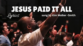 Jesus Paid It All (Official Lyrics Video) | Kim Walker- Smith