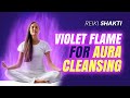 Violet Flame For Aura Cleansing. Powerful Energy Session