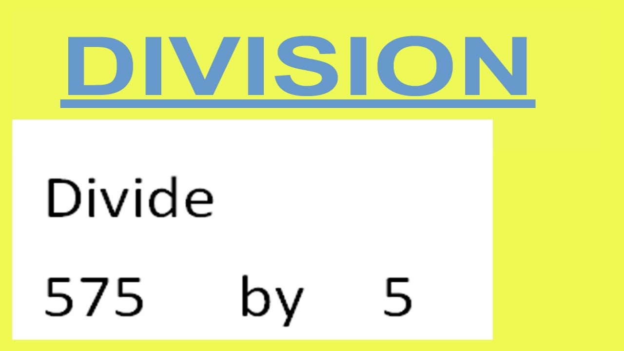 Divide 575 By 5 Youtube
