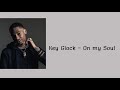 Key Glock  - On my Soul ( Lyrics )