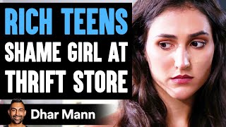 Rich Teens SHAME GIRL At THRIFT STORE, They Live To Regret It | Dhar Mann