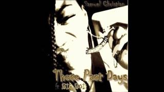 Samuel Christian ft BIG BOI (of OUTKAST) - These Past Days (from the album) FoodShelterWater