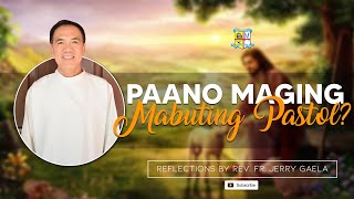 Paano maging Mabuting Pastol? | Reflections by Fr. Jerry G. | April 25, 2021