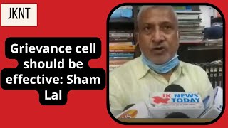 Grievance cell should be effective: Sham Lal | JK News Today