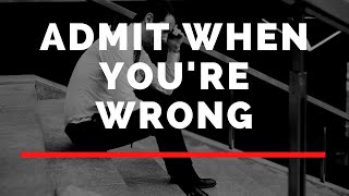 Why can't people admit when they're wrong?