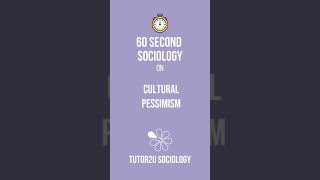 Cultural Pessimism | 60 Second Sociology (Media)