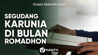 Segudang Karunia Di Bulan Ramadhan - Ustadz Abdullah Zaen, Lc., MA