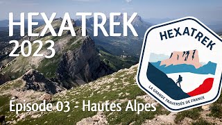 HEXATREK 2023 | épisode 03 - Hautes Alpes