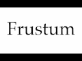 How to Pronounce Frustum