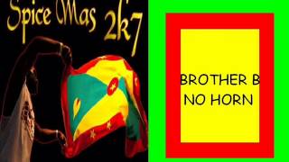 BROTHER B - NO HORN - GRENADA SOCA 2007