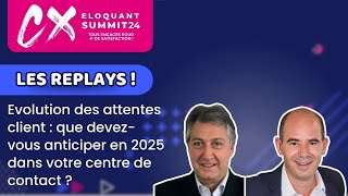 Eloquant CX Summit 2024 - Que devez-vous anticiper en 2025 dans votre centre de contact ?