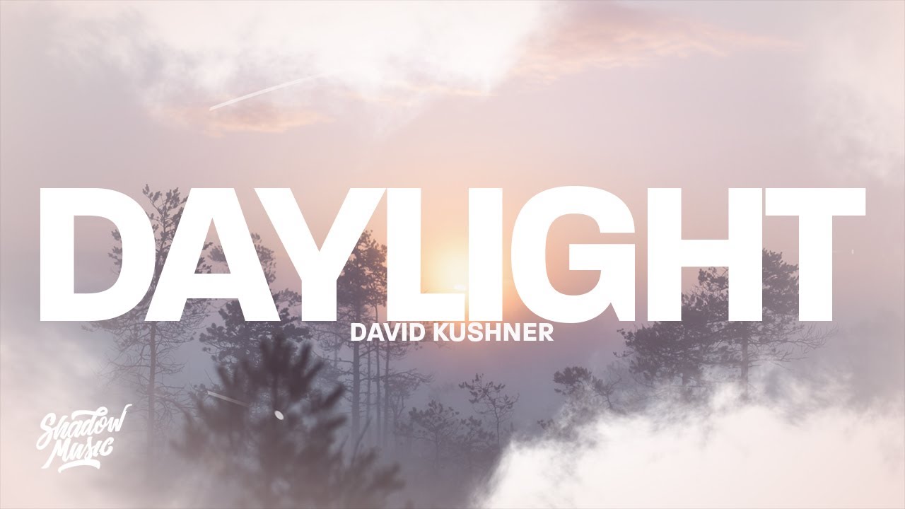 David Kushner - Daylight (Lyrics) Oh I Love It And I Hate It At The ...