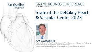 1.12.23 Grand Rounds: State of the DeBakey Heart & Vascular Center 2023
