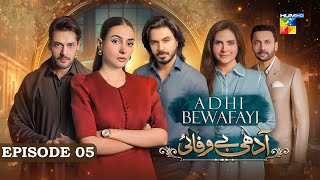 Adhi Bewafayi - Episode 05 - 4th Feb 2025 [ Alishba Khan, Ahmed Taha Ghani \u0026 Shahbaz Shigri ] HUMTV