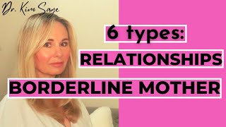 SIX TYPES OF BORDERLINE MOTHER/DAUGHTER RELATIONSHIPS:  MATERNAL BORDERLINE PERSONALITY DISORDER