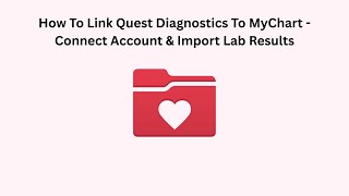 How To Link Quest Diagnostics To MyChart - Connect Account & Import Lab Results
