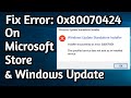 How To Fix Microsoft Store Error 0x80070424 and Windows Update Error 0x80070424