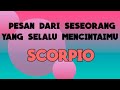 ♏ SCORPIO ♏ pesan dari seseorang yang selalu mencintaimu