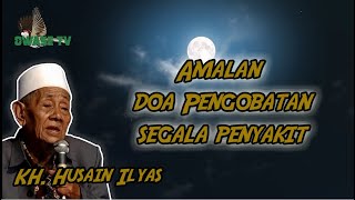 Amalan Doa Pengobatan Penyakit -  KH. Husein Ilyas