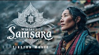 Winter of Samsara | Tibetan Music with Traditional Tibetan Bells Temple Healing | World Music