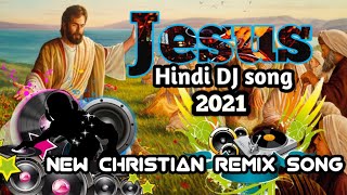Jesus hindi dj song 2021!! New Christian dj song