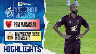 PSM Makassar VS Bhayangkara Presisi Indonesia FC - Highlights | BRI Liga 1 2023/24
