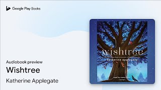 Wishtree by Katherine Applegate · Audiobook preview