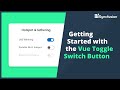 Getting Started with the Vue Toggle Switch Button