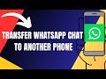 How To Transfer WhatsApp Chat To Another Phone (2026)