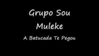 A Batucada Te Pegou / Grupo Sou Muleke