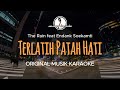 Terlatih Patah Hati - The Rain feat Endank Soekamti || KARAOKE ORIGINAL