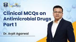 Clinical MCQs on Antimicrobial Drugs Part-1 || Dr Arpit Agarwal