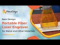 New Design Portable Fiber Laser Engraver for Metal and Other Materials - HeatSign