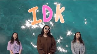 Idk - Kelsey Kuan