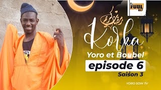 KORKA YORO ET BOUBEL SAISON 3 ( ÉPISODE 6 )