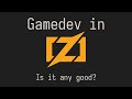 Gamedev in Zig is actually pretty good...