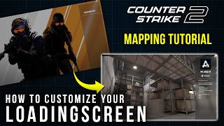 CUSTOM LOADINGSCREEN - CS2 Mapping Tutorial (Source 2, Hammer5Tools)